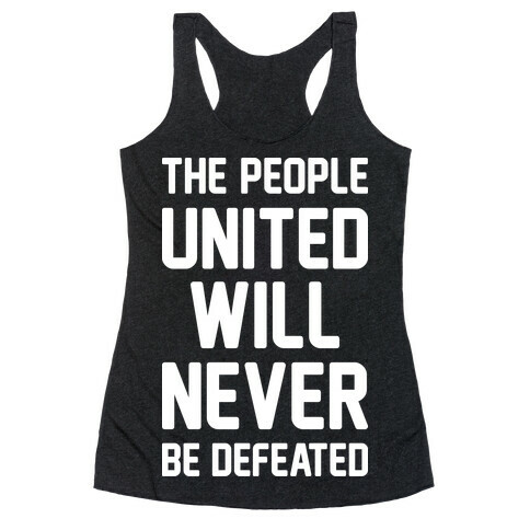 The People United Will Never Be Defeated Racerback Tank Top