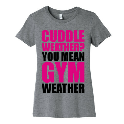 Gym Weather Womens T-Shirt