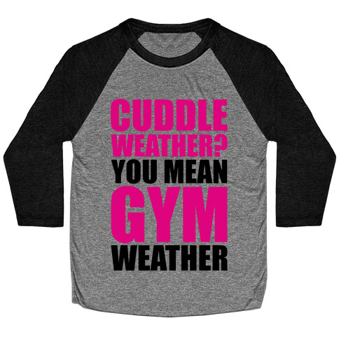 Gym Weather Baseball Tee