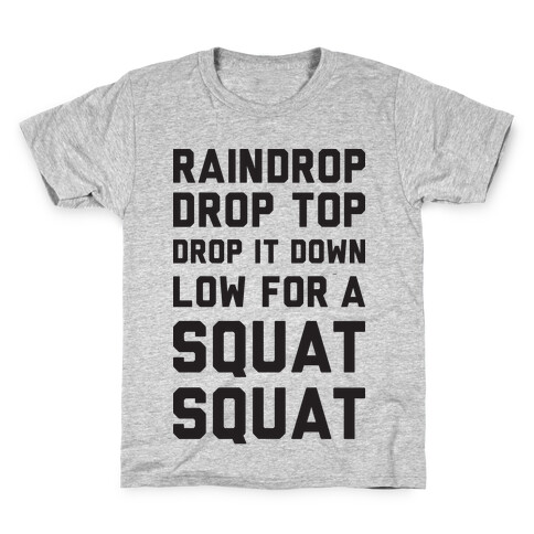 Raindrop Drop Top Drop It Down Low For A Squat Squat Kids T-Shirt
