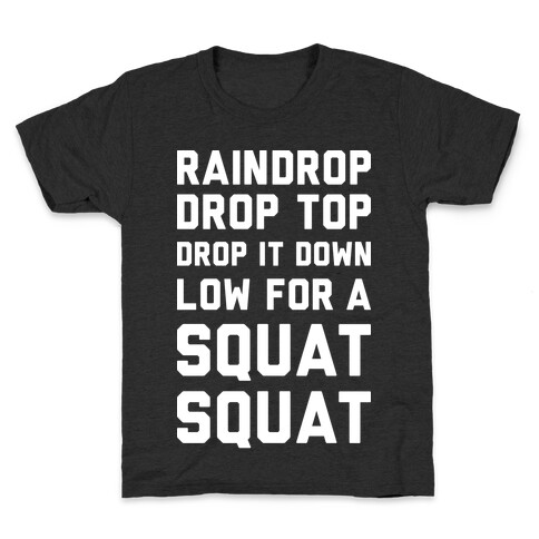 Raindrop Drop Top Drop It Down Low For A Squat Squat Kids T-Shirt