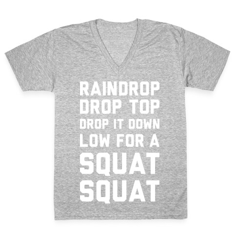 Raindrop Drop Top Drop It Down Low For A Squat Squat V-Neck Tee Shirt