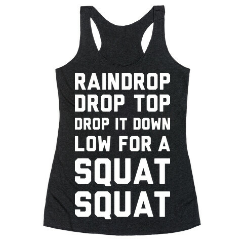 Raindrop Drop Top Drop It Down Low For A Squat Squat Racerback Tank Top