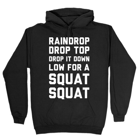Raindrop Drop Top Drop It Down Low For A Squat Squat Hooded Sweatshirt