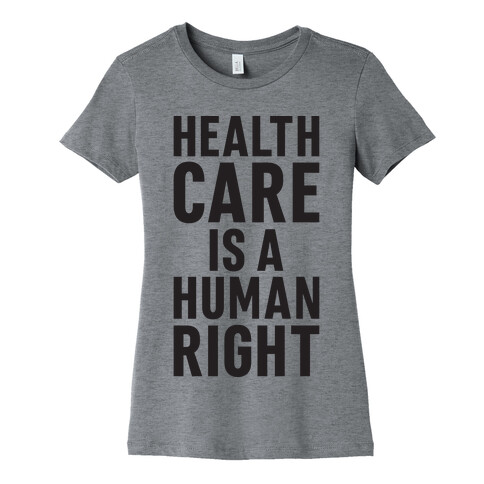 Healthcare Is A Human Right Womens T-Shirt