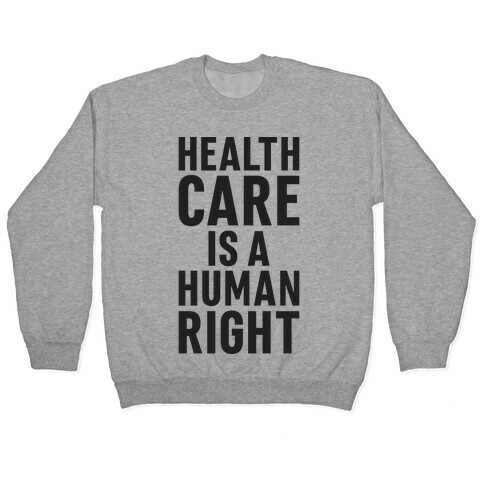 Healthcare Is A Human Right Pullover