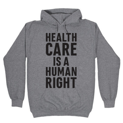 Healthcare Is A Human Right Hooded Sweatshirt