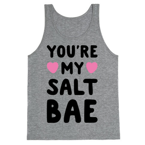 You're My Salt Bae  Tank Top