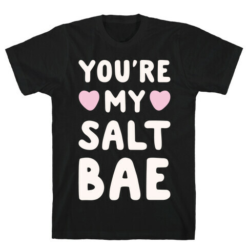 You're My Salt Bae White Print T-Shirt