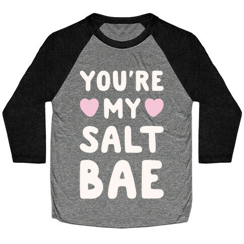 You're My Salt Bae White Print Baseball Tee