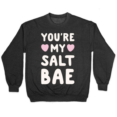 You're My Salt Bae White Print Pullover