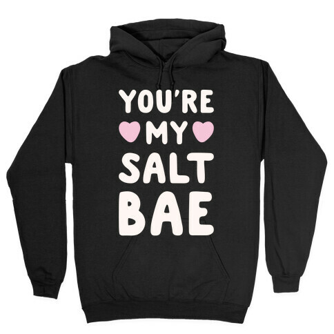 You're My Salt Bae White Print Hooded Sweatshirt
