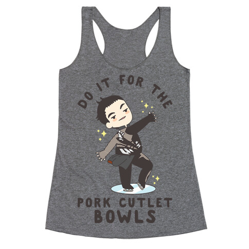 Do It For The Pork Cutlet Bowls Racerback Tank Top