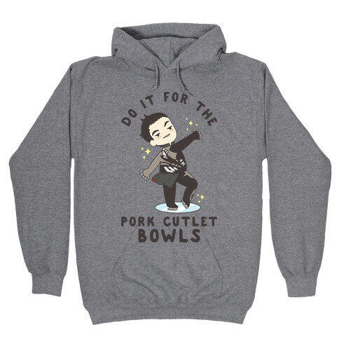 Do It For The Pork Cutlet Bowls Hooded Sweatshirt