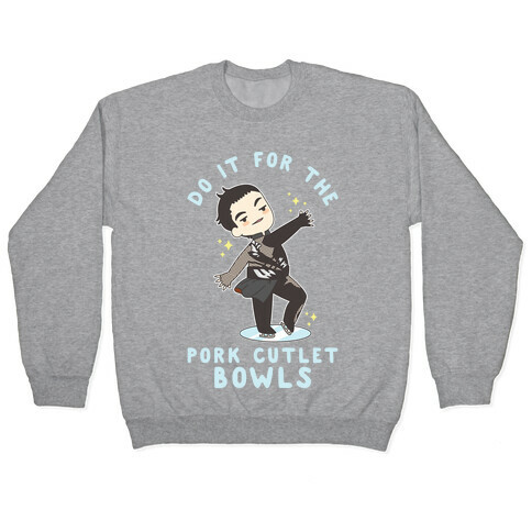Do It For The Pork Cutlet Bowls Pullover