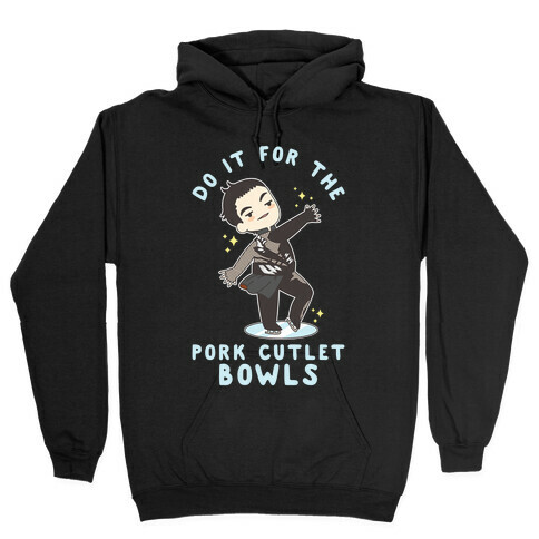 Do It For The Pork Cutlet Bowls Hooded Sweatshirt