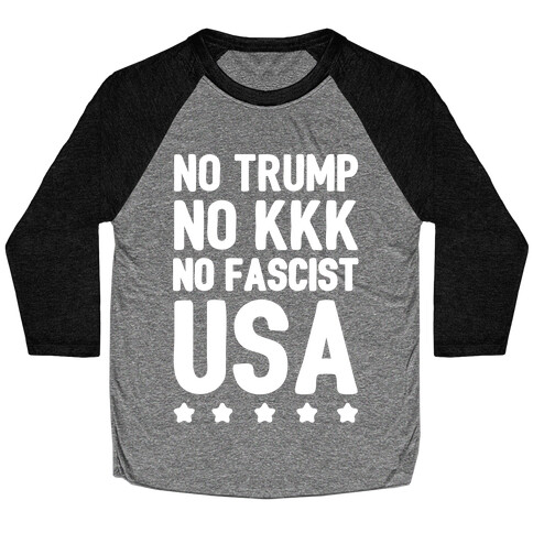 No Trump No KKK No Fascist USA White Print  Baseball Tee