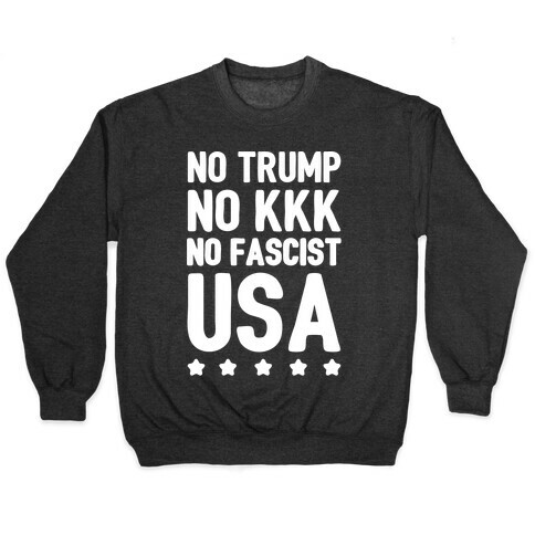 No Trump No KKK No Fascist USA White Print  Pullover