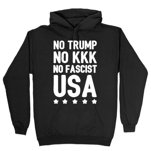 No Trump No KKK No Fascist USA White Print  Hooded Sweatshirt