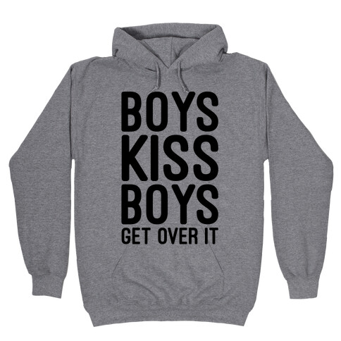 Boys Kiss Boys Get Over It Hooded Sweatshirt