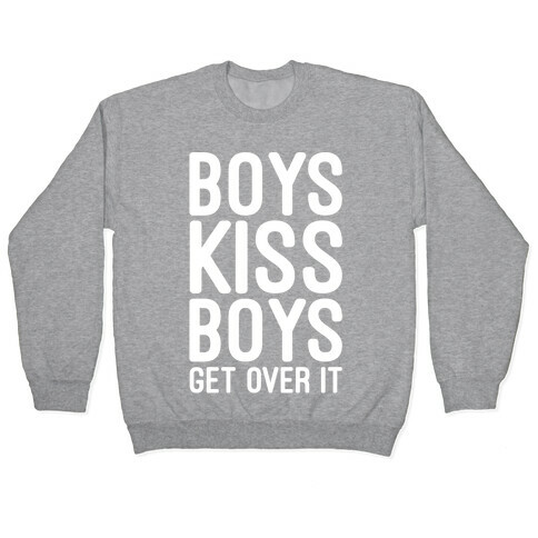 Boys Kiss Boys Get Over It White Print Pullover