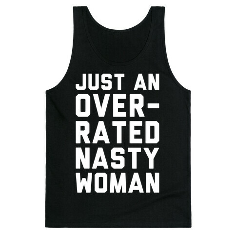 Just An Overrated Nasty Woman White Print  Tank Top