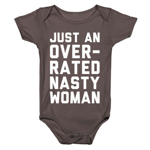 Just An Overrated Nasty Woman White Print  Baby One-Piece