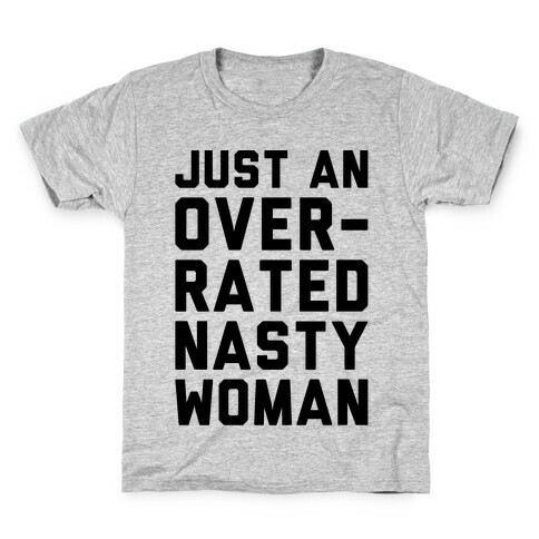 Just An Overrated Nasty Woman Kids T-Shirt