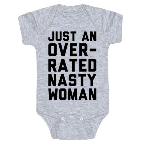 Just An Overrated Nasty Woman Baby One-Piece