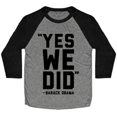 Yes We Did Barack Obama Baseball Tee