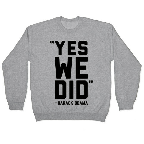 Yes We Did Barack Obama Pullover