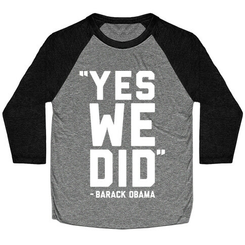 Yes We Did Barack Obama Baseball Tee