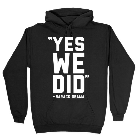 Yes We Did Barack Obama Hooded Sweatshirt