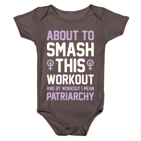 About To Smash This Workout And By Workout I Mean Patriarchy Baby One-Piece