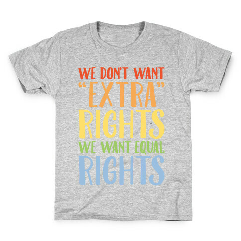 We Don't Want Extra Rights We Want Equal Rights Kids T-Shirt