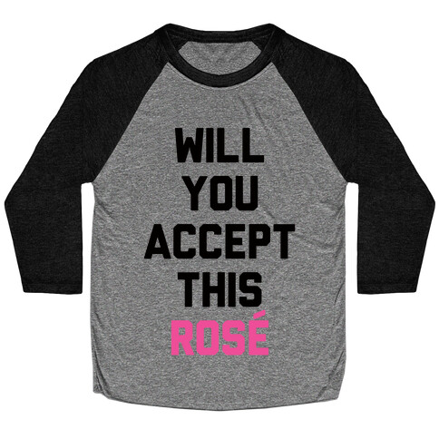 Will You Accept This Rose Baseball Tee