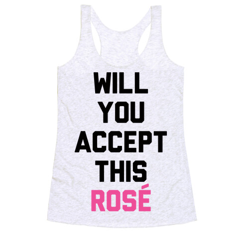 Will You Accept This Rose Racerback Tank Top