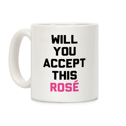 Will You Accept This Rose Coffee Mug