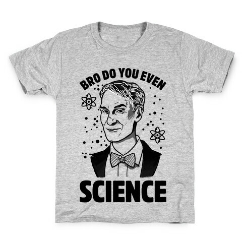 Bro Do You Even Science (Bill Nye) Kids T-Shirt