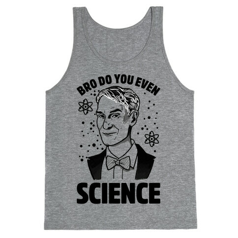 Bro Do You Even Science (Bill Nye) Tank Top
