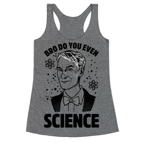 Bro Do You Even Science (Bill Nye) Racerback Tank Top