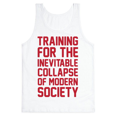 Training To The Inevitable Collapse Of Modern Society Tank Top