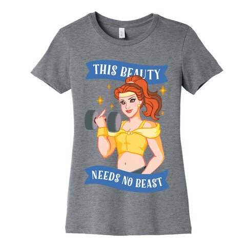 This Beauty Needs No Beast Parody Womens T-Shirt