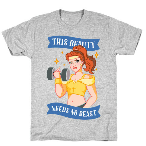 This Beauty Needs No Beast Parody T-Shirt