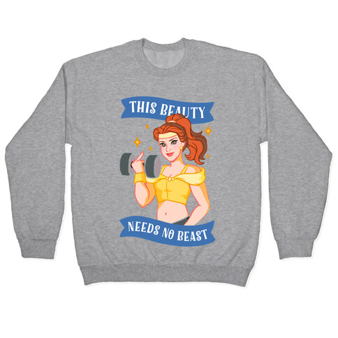 This Beauty Needs No Beast Parody Pullover