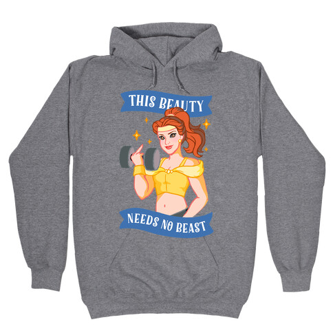 This Beauty Needs No Beast Parody Hooded Sweatshirt