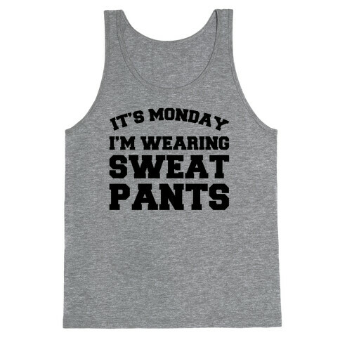 It's Monday I'm Wearing Sweatpants Tank Top