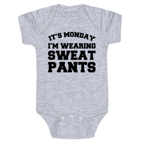 It's Monday I'm Wearing Sweatpants Baby One-Piece