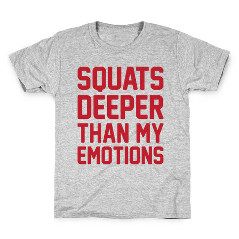 Squats Deeper Than My Emotions Kids T-Shirt