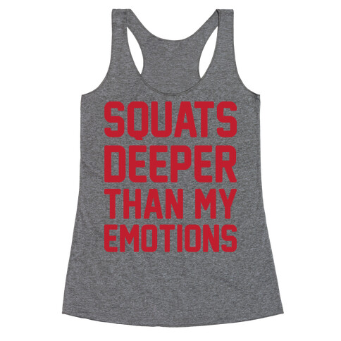 Squats Deeper Than My Emotions Racerback Tank Top